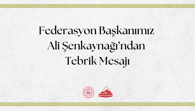 Federasyon Başkanımız Ali Şenkaynağı’ndan Tebrik Mesajı